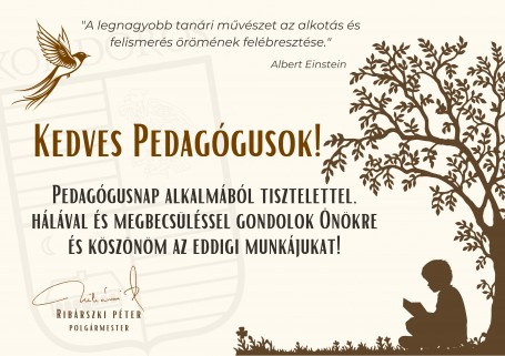 Köszönjük a sok-sok tudást és gondviselést! Isten éltesse a Pedagógusokat!